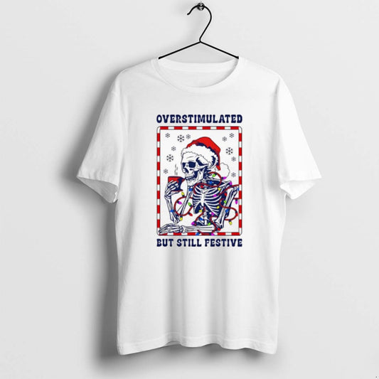 Official Santa Christmas Lights Skeleton Overstimulated But Still Festive T-Shirts, Hoodie, Sweatshirt | AU18TeeNovaLab.com