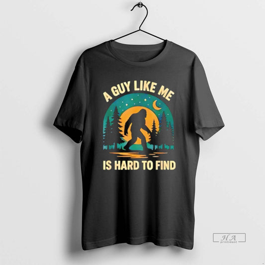 Official Sasquatch A Guy Like Me Is Hard To Find T-Shirts, Hoodie, Sweatshirt | AU18TeeNovaLab.com