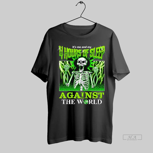 Official Skeleton Its Me And My 4 Hours Of Sleep Against The World