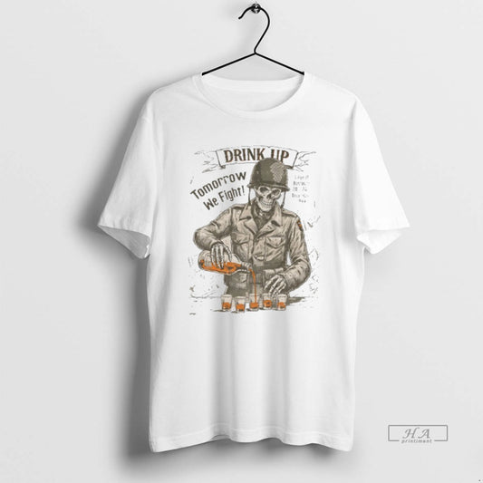 Official Skeleton Drink Up Tomorrow We Fight T-Shirts, Hoodie, Sweatshirt | AU18TeeNovaLab.com