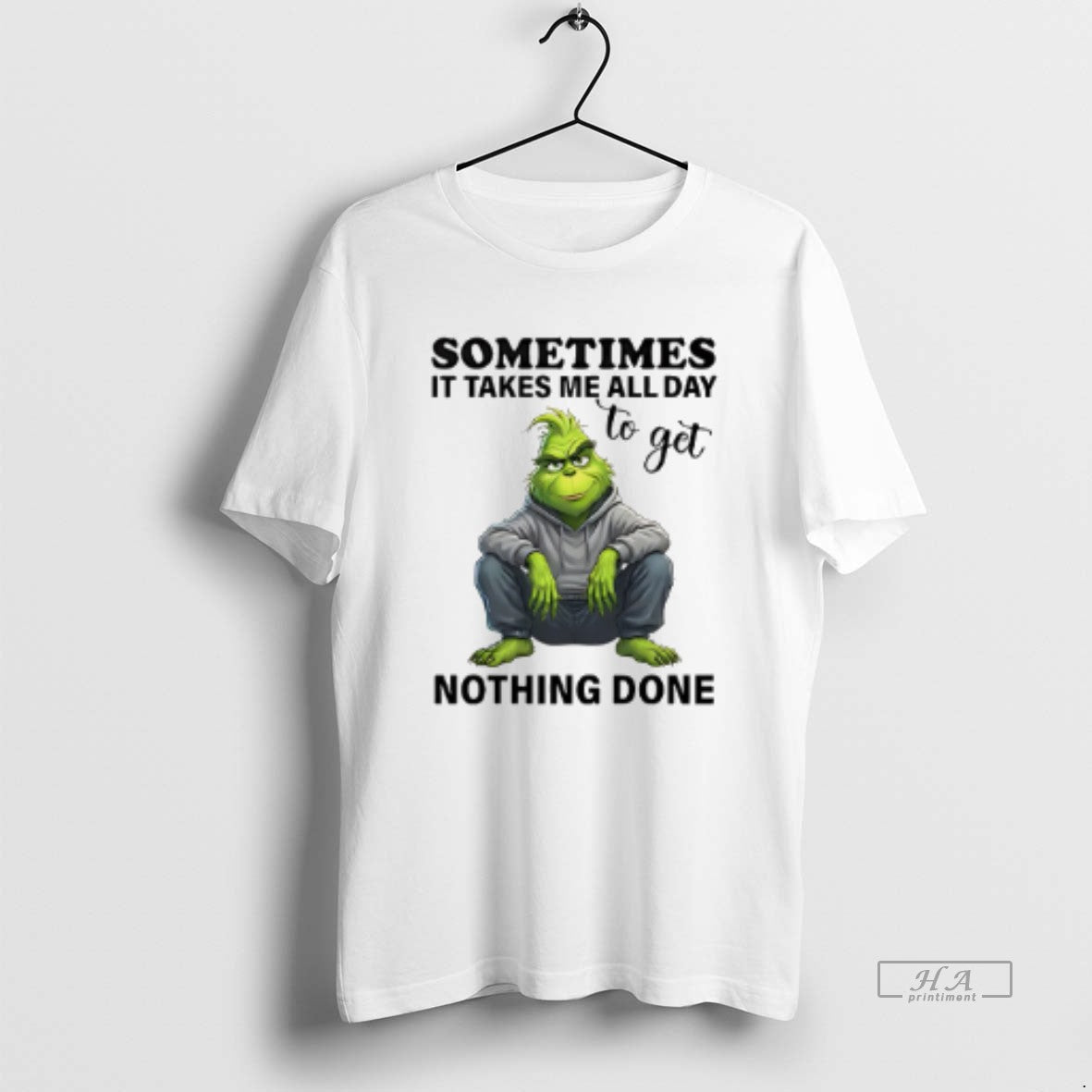 Official Sometimes It Takes Me All Day To Get Nothing Done Grinch T-Shirts, Hoodie, Sweatshirt | AU18TeeNovaLab.com