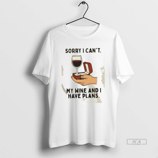 Official Sorry I Cant My Wine And I Have Plans