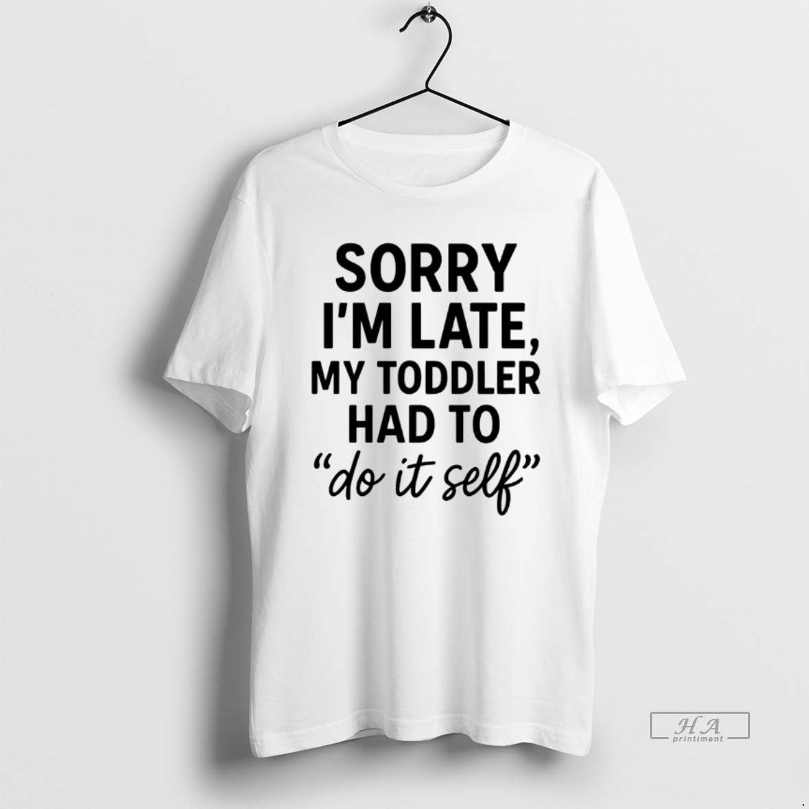 Official Sorry Im Late Toddler Do It Self T-Shirts, Hoodie, Sweatshirt | AU18TeeNovaLab.com