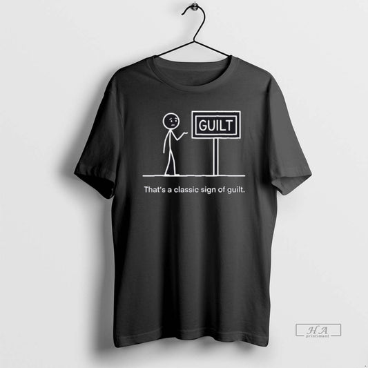 Official Stickman Guilt Thats A Classic Sign Of Guilt T-Shirts, Hoodie, Sweatshirt | AU18TeeNovaLab.com