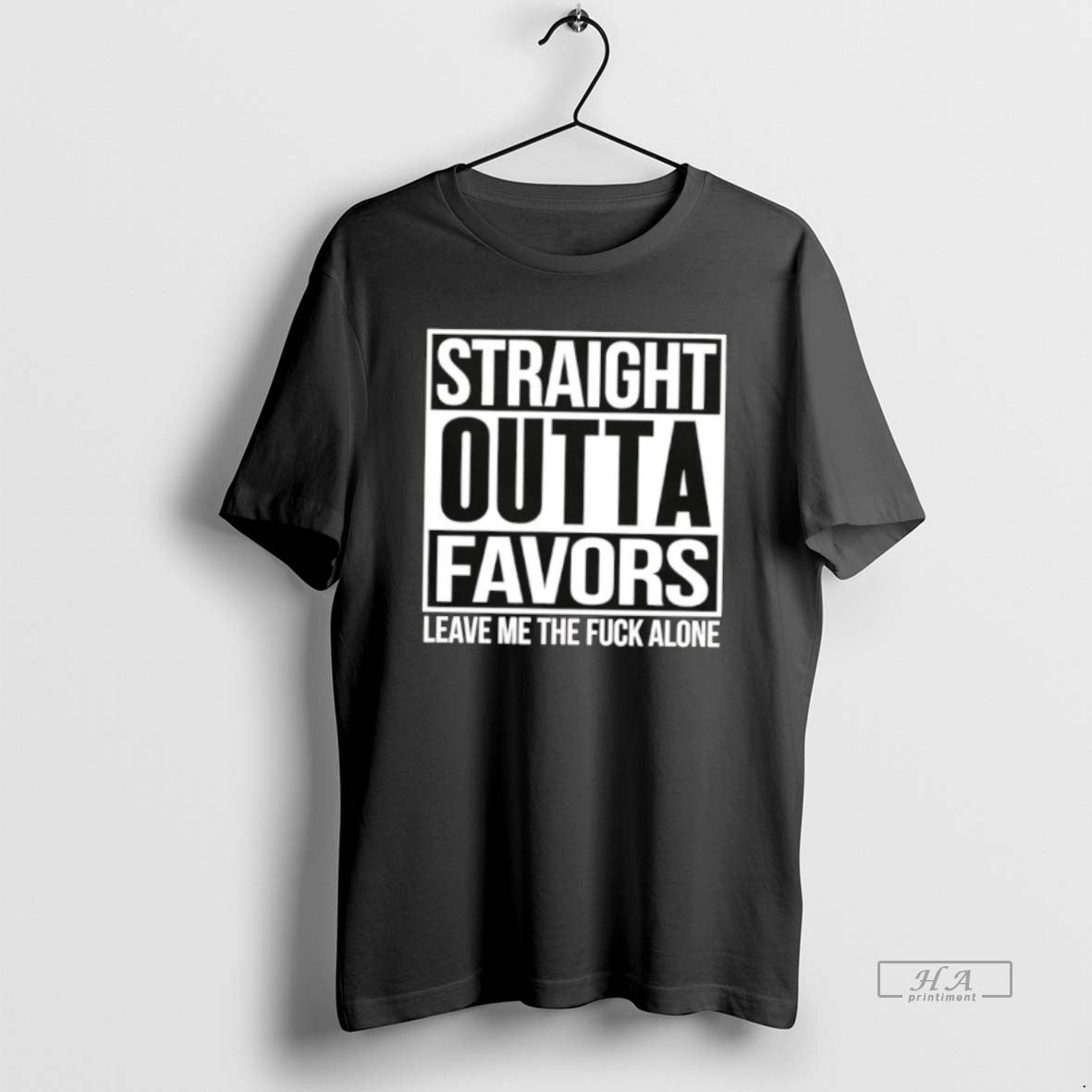 Official Straight Outta Favors Leave Me The Fuck Alone T-Shirts, Hoodie, Sweatshirt | AU18TeeNovaLab.com