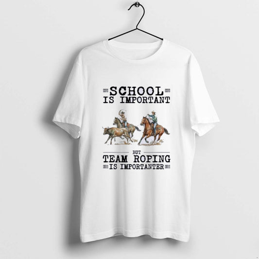 Official Team Roping School Is Important T-Shirts, Hoodie, Sweatshirt | AU18TeeNovaLab.com