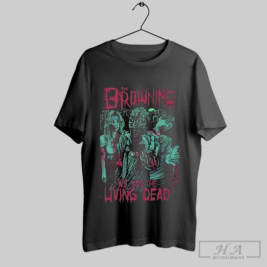 Official The Browning We Are The Living Dead