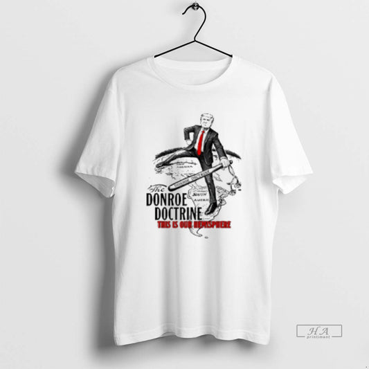 Official The Donroe Doctrine This Is Our Hemisphere Trump T-Shirts, Hoodie, Sweatshirt | AU18TeeNovaLab.com