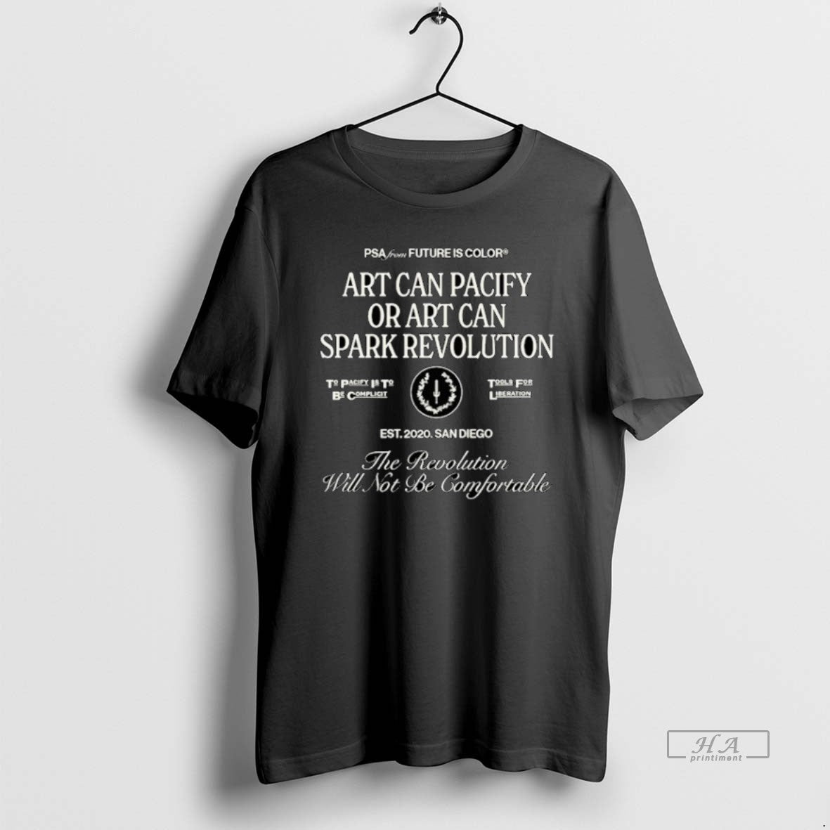 Official The Revolution Will Not Be Comfortable Or Art Can Pacify Or Art Can Spark