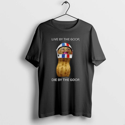 Official The Burnt Peanut Goop Bungulator Live By The Goop Die By The Goop Meme T-Shirts, Hoodie, Sweatshirt