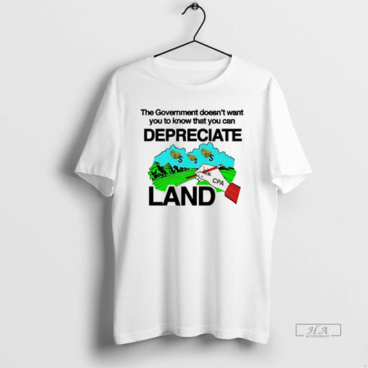 Official The Government Doesnt Want You To Know That You Can Depreciate Land Christmas T-Shirts, Hoodie, Sweatshirt