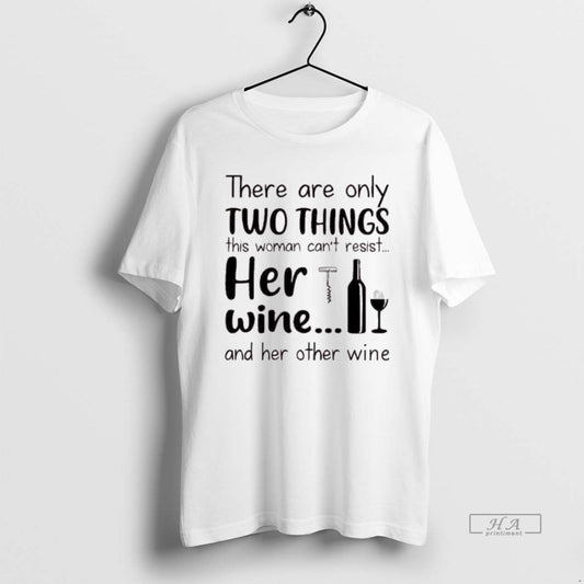 Official There Are Only Two Things This Woman Cant Resist Her Wine And Her Other T-Shirts, Hoodie, Sweatshirt