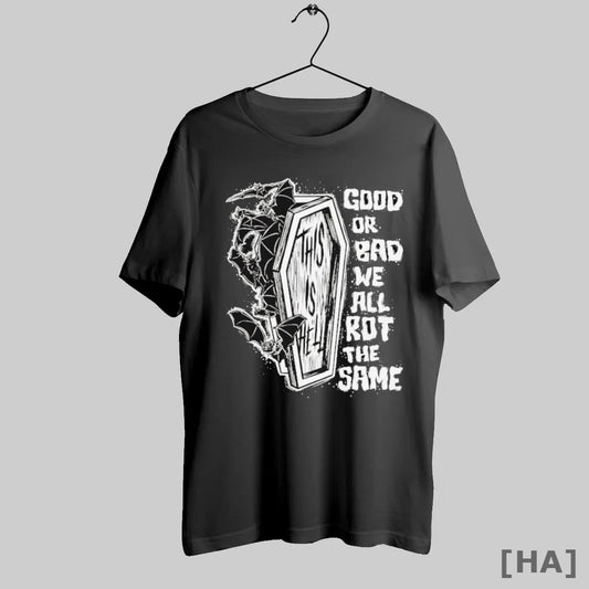 Official This Is Hell Good Or Bad We All Rot The Same Coffin