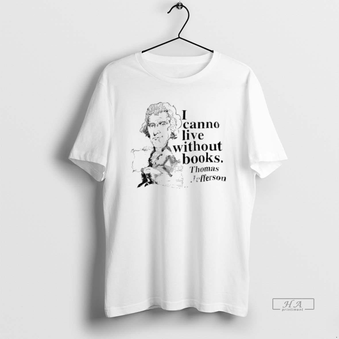 Official Thomas Jefferson I Cannot Live Without Books Retro T-Shirts, Hoodie, Sweatshirt | AU18TeeNovaLab.com