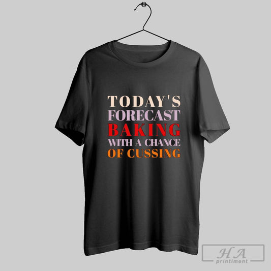 Official Todays Forecast Baking With A Chance Of Cursing