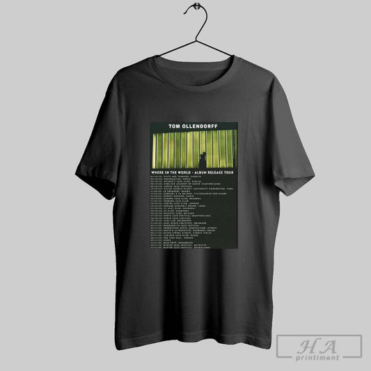 Official Tom Ollendorff Where In The World Album Tour 2025 Dates T Shirtss