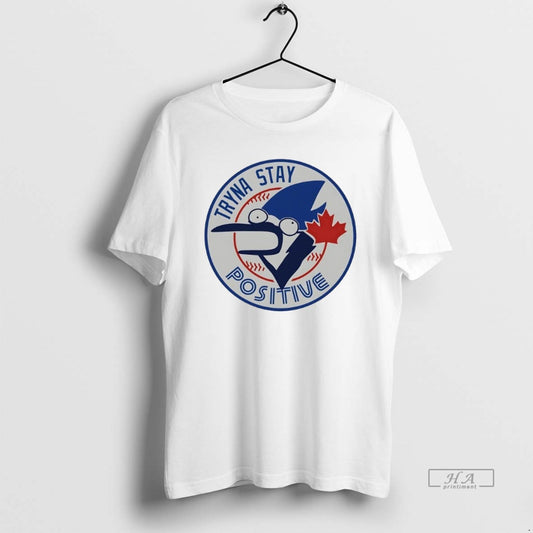 Official Toronto Blue Jays Tryna Stay Positive