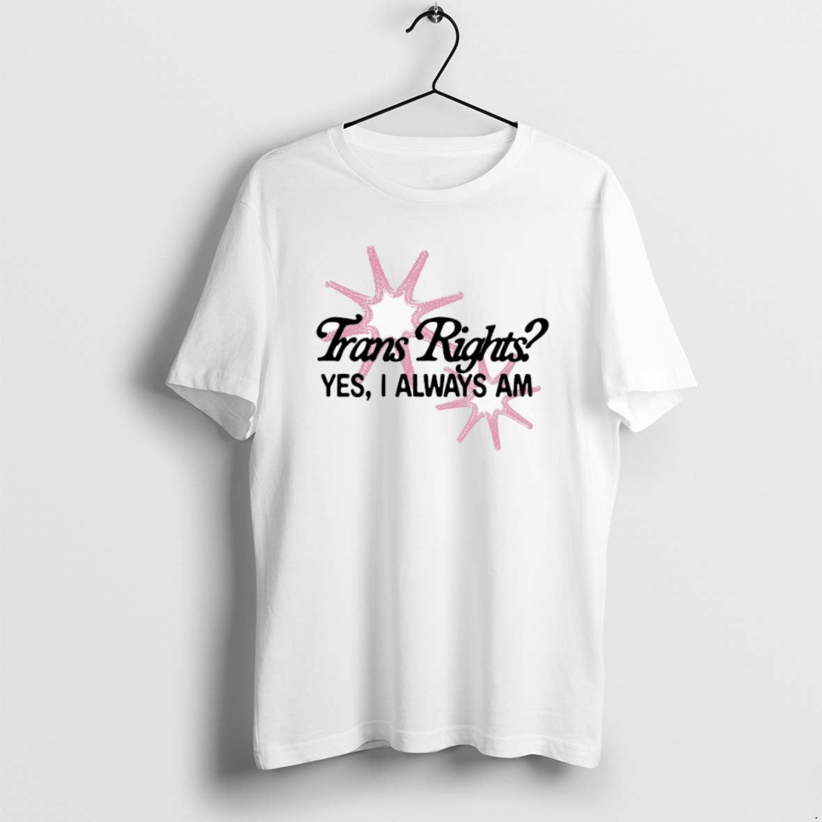 Official Trans Rights Yes I Always Am T-Shirts, Hoodie, Sweatshirt | AU18TeeNovaLab.com