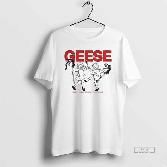 Official Trendy Geese There Is Only Dance Music In Times Of War