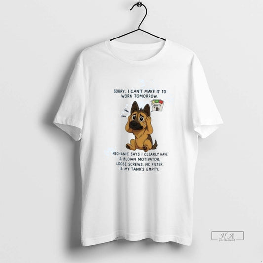 Official Trendy German Shepherd Sorry I Cant Make It To Work Tomorrow My Tanks Empty