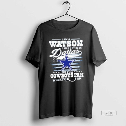Official Trendy I Am A Watson I May Not Be In Dallas But Im
