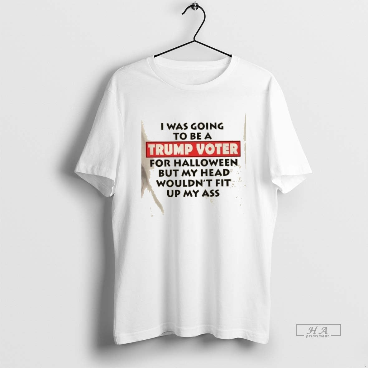 Official Trendy I Was Going To Be A Trump Voter For Halloween But My Head