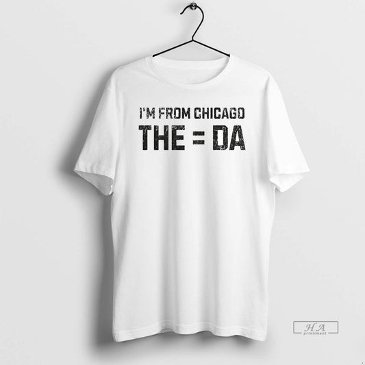 Official Trendy Im From The Equals Da Chicago
