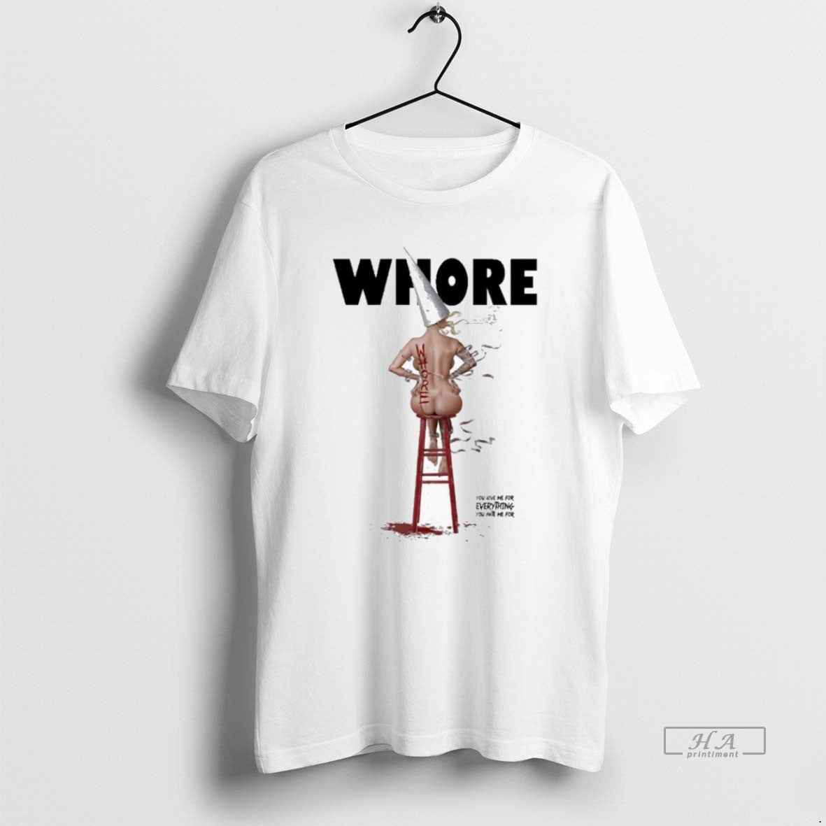 Official Trendy In This Moment Whore You Love Me For Everything You Hate Me For