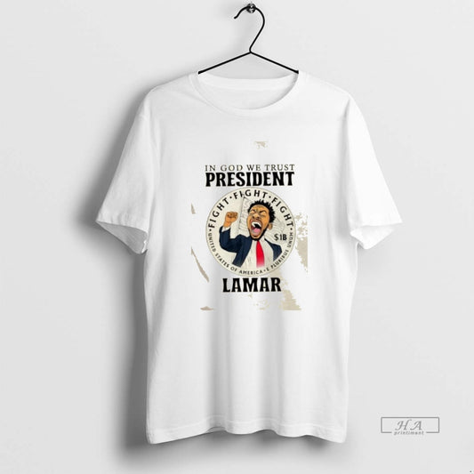 Official Trendy Kendrick Lamar In God We Trust President Fight Fight Fight United States Of