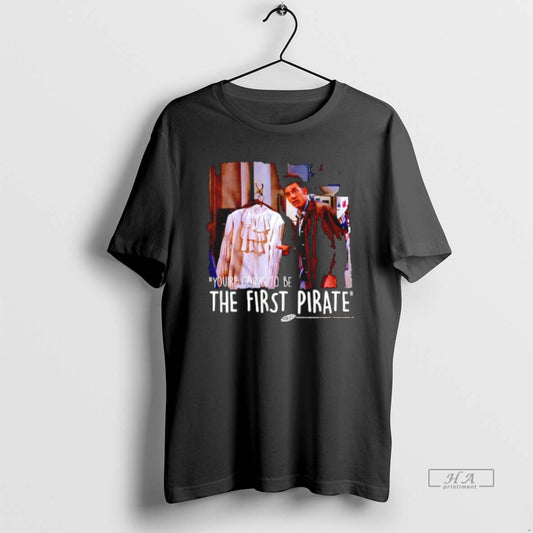 Official Trendy Youre Going To Be The First Pirate Seinfeld Photo