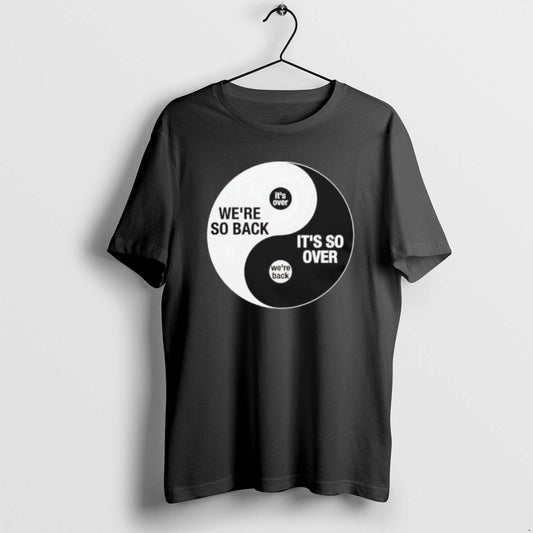 Official Were So Back Its So Over Ying And Yang T-Shirts, Hoodie, Sweatshirt | AU18TeeNovaLab.com