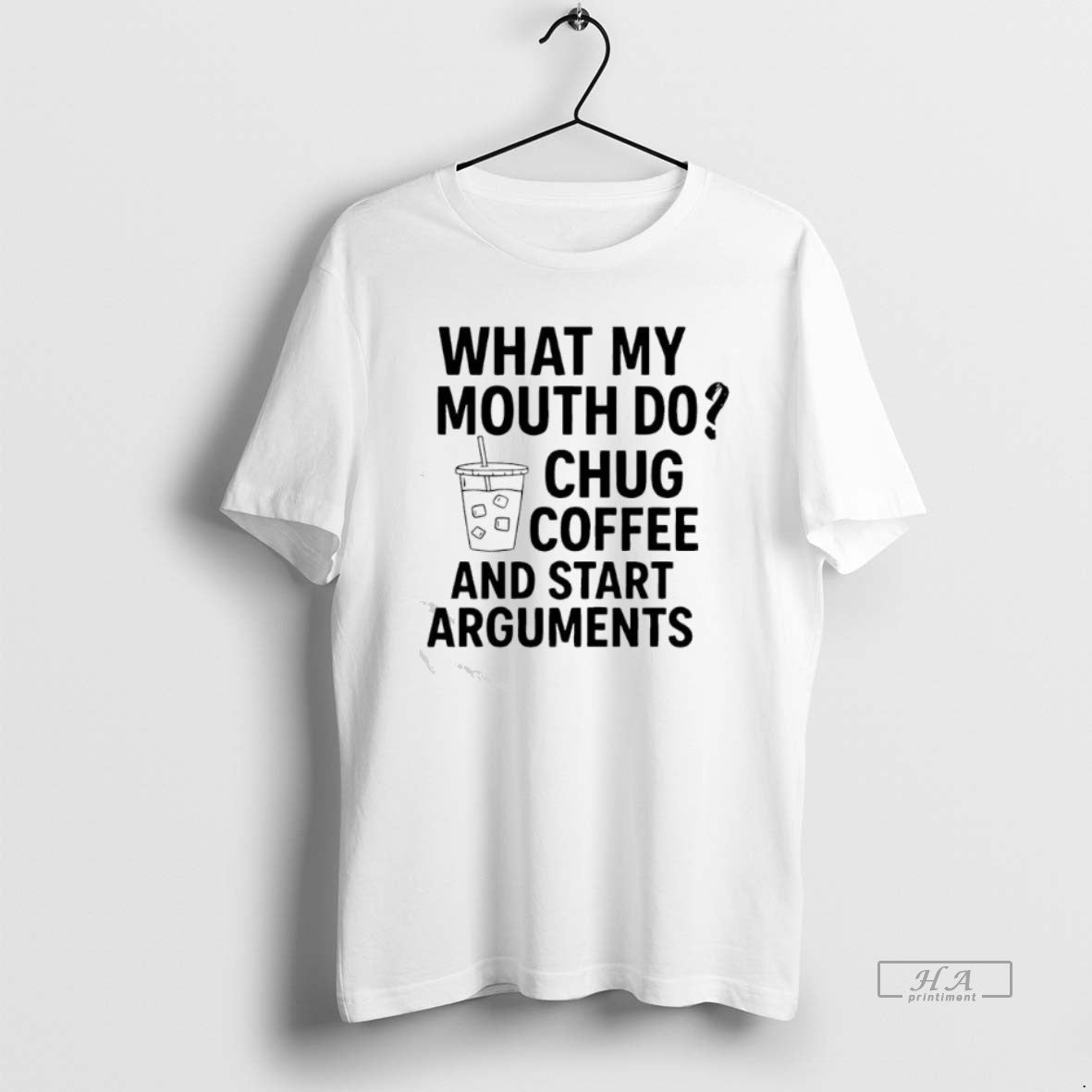 Official What My Mouth Do Chug Coffee And Start Arguments T-Shirts, Hoodie, Sweatshirt | AU18TeeNovaLab.com