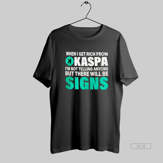 Official When I Get Rich From Kaspa There Will Be Signs Crypto