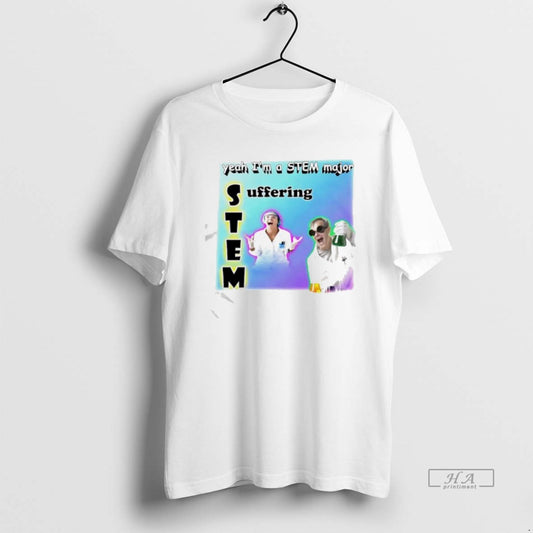 Official Yeah Im A Stem Major Suffering Graphic T-Shirts, Hoodie, Sweatshirt | AU18TeeNovaLab.com