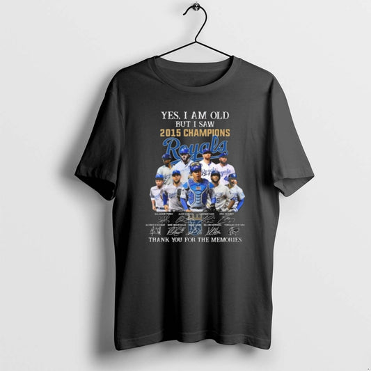 Official Yes I Am Old But I Saw 2015 Champions Kansas City Royals Players Signatures T-Shirts, Hoodie, Sweatshirt