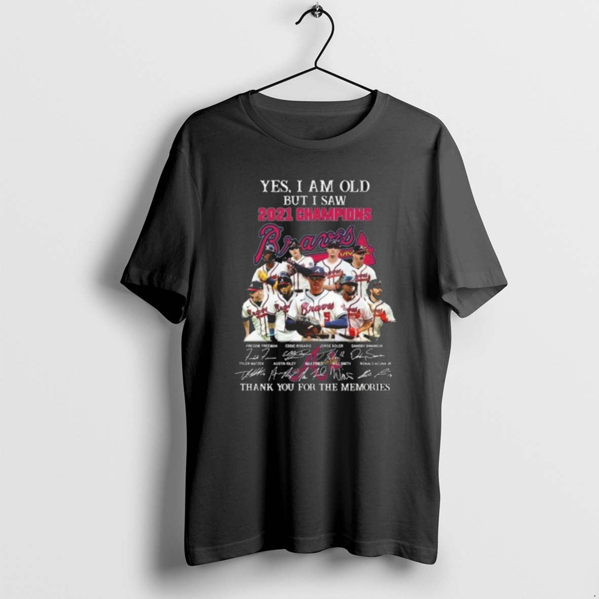 Official Yes I Am Old But I Saw 2021 Champions Atlanta Braves Players Signatures Thank T-Shirts, Hoodie, Sweatshirt