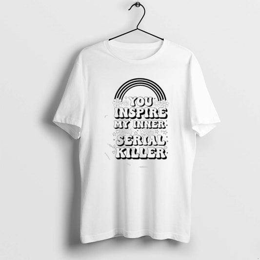 Official You Inspire My Inner Serial Killer T-Shirts, Hoodie, Sweatshirt | AU18TeeNovaLab.com