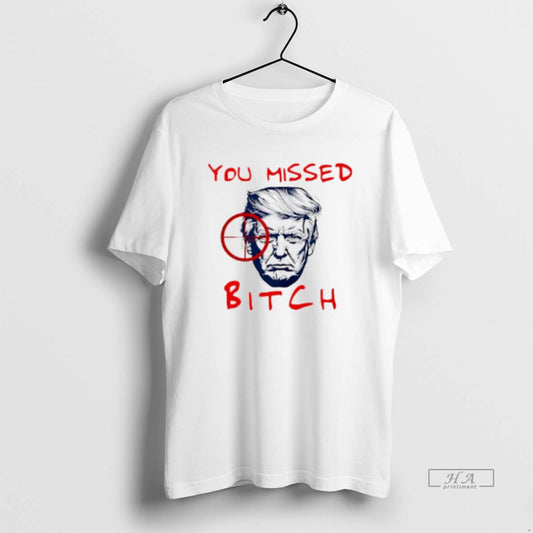 Official You Missed Bitch Trump No King