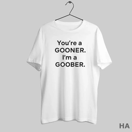 Official Youre A Gooner Im A Goober