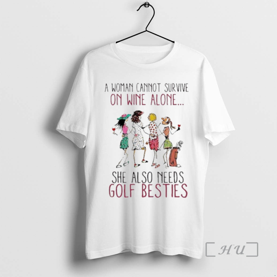 Officials A Woman Cannot Survive On Wine Alone She Also Need Golf Besties Premium T-Shirts, Hoodie, Sweatshirt