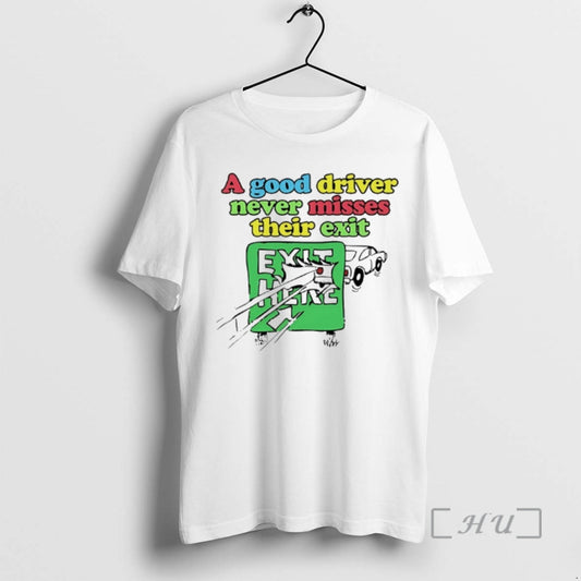 Officials A Good Driver Never Misses Their Exit T-Shirts, Hoodie, Sweatshirt | AU18TeeNovaLab.com