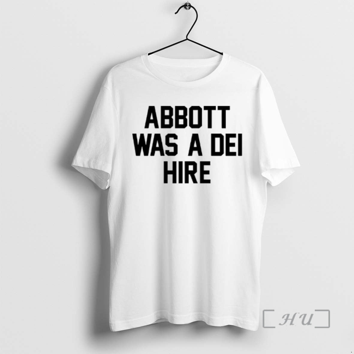 Officials Abbott Was A Dei Hire T-Shirts, Hoodie, Sweatshirt | AU18TeeNovaLab.com