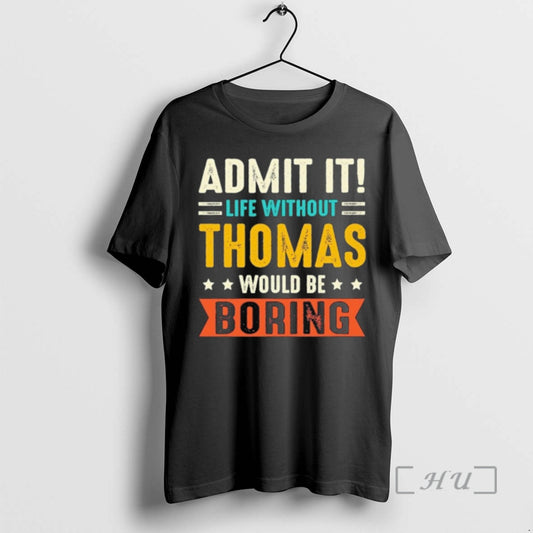 Officials Admit It Life Without Thomas Would Be Boring T-Shirts, Hoodie, Sweatshirt | AU18TeeNovaLab.com