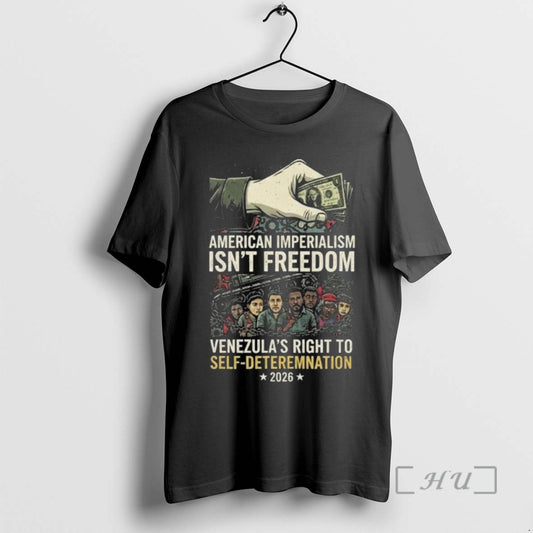 Officials American Imperialism Isnt Freedom Venezuela Self Determination 2026 T-Shirts, Hoodie, Sweatshirt