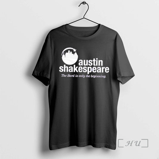 Officials Austin Shakespeare The Bard Is Only The Beginning T-Shirts, Hoodie, Sweatshirt | AU18TeeNovaLab.com
