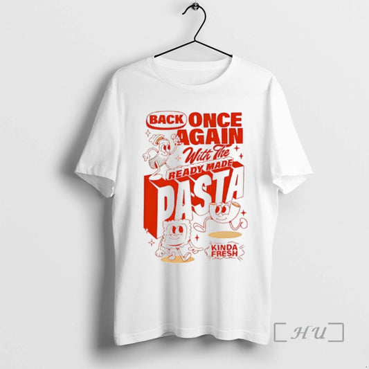 Officials Back Once Again With The Ready Made Pasta Kinda Fresh Premium T Shirts Sweater Hoodie, Sweatshirt