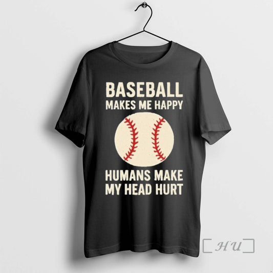 Officials Baseball Makes Me Happy Ball Humans Make My Head Hurt Premium T Shirts Sweater Hoodie, Sweatshirt