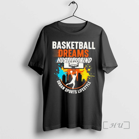 Officials Basketball Dreams Hustle Grind Urban Sports Lifestyle Graphic T-Shirts, Hoodie, Sweatshirt | AU18TeeNovaLab.com