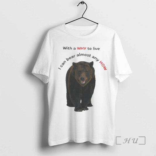 Officials Bear With A Why To Live I Can Bear Almost Any How Premium T-Shirts, Hoodie, Sweatshirt | AU18TeeNovaLab.com