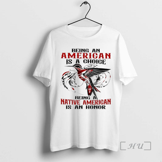 Officials Being An American Is A Choice Being A Native American Is An Honor Premium